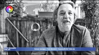Osman Aydoğan Foto Muhabiri Gazetecilik Bir Tutku İşi.