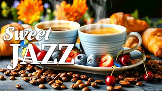 Sweet Coffee Jazz ☕ Happy Morning Jazz Music & Relaxing Bossa Nova Instrumental for Energy the day