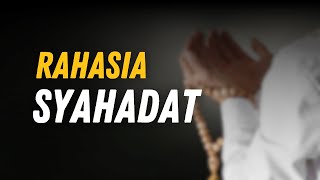 ✨7 KEUTAMAAN SYAHADAT - RAHASIA DIBALIK DAHSYATNYA SYAHADAT | ELRI GREATEST