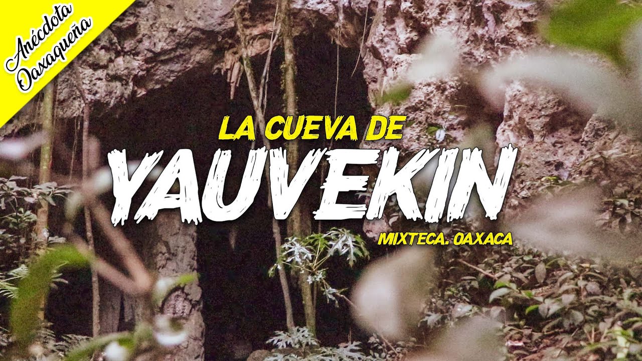La CUEVA  de YAUVEKIN en la Mixteca de Oaxaca  (CAP 110) ¡¡Anécdota OAXAQUEÑA!! Aventuras en MOTO