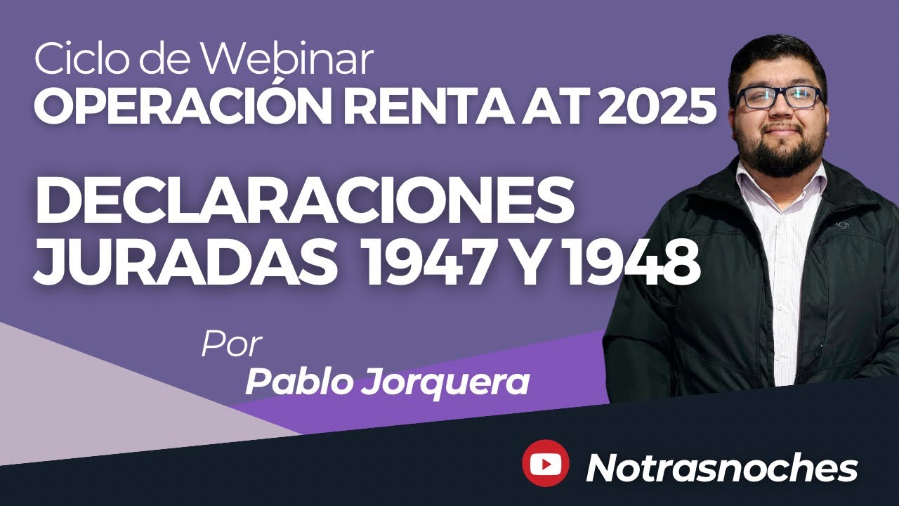 Declaraciones Juradas 1947 y 1948 por Pablo Jorquera | Ciclo Webinar AT 2025 | Notrasnoches