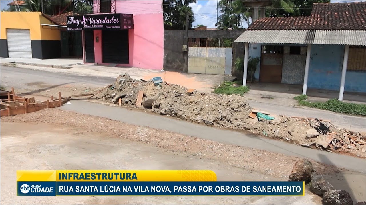 RUA SANTA LÚCIA NA VILA NOVA PASSA POR OBRAS DE SANEAMENTO