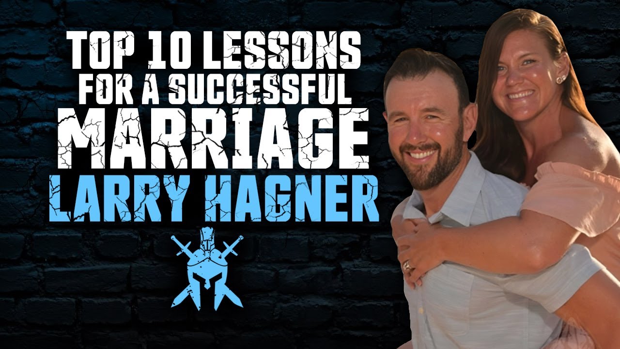 Top 10 Lessons for a Successful Marriage with Larry Hagner