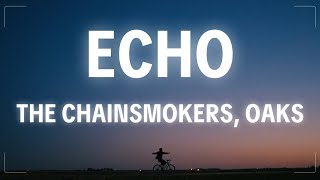 The Chainsmokers - Echo ft. Oaks (Lyrics)
