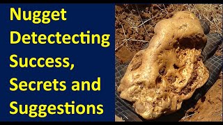 Nugget detecting Success, Secrets and suggestions for finding gold with a metal detector