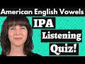 Master the American accent! American English Vowels IPA Listening Quiz