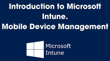 Getting Started with Microsoft Intune: A Guide to Mobile Device Management