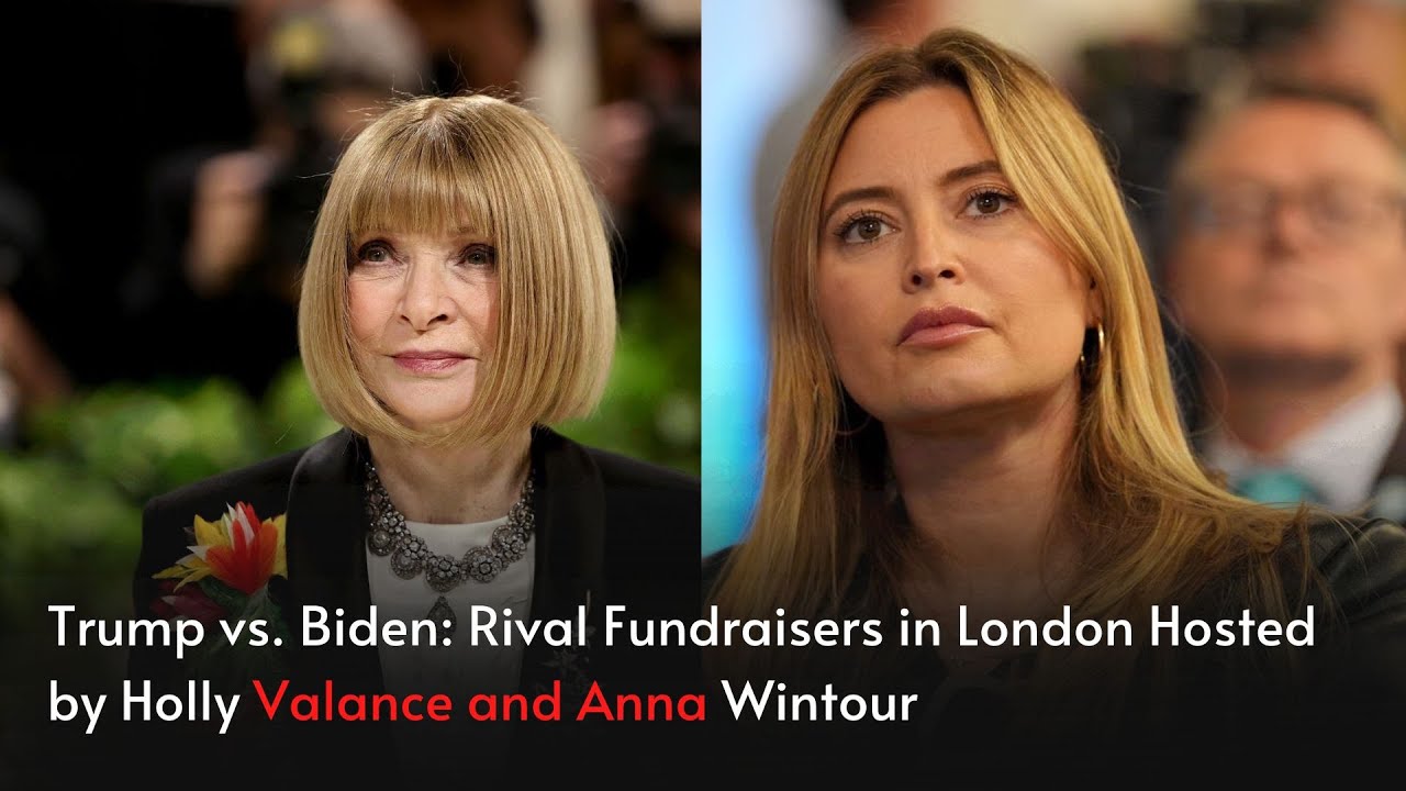 Trump vs. Biden: Rival Fundraisers in London Hosted by Holly Valance and Anna Wintour | Jadetimes