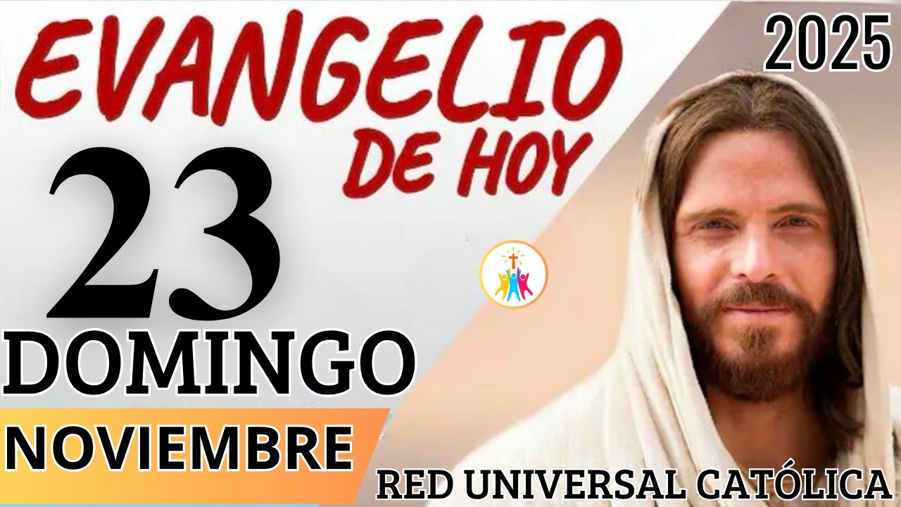 EVANGELIO DE HOY DOMINGO 23 DE NOVIEMBRE DE 2025 - YouTube