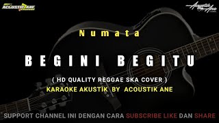Begini Begitu - Numata | HD Quality Reggae ska ( Akustik Karaoke ) Lirik Lagu