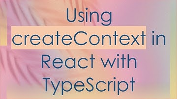 Using createContext in React with TypeScript
