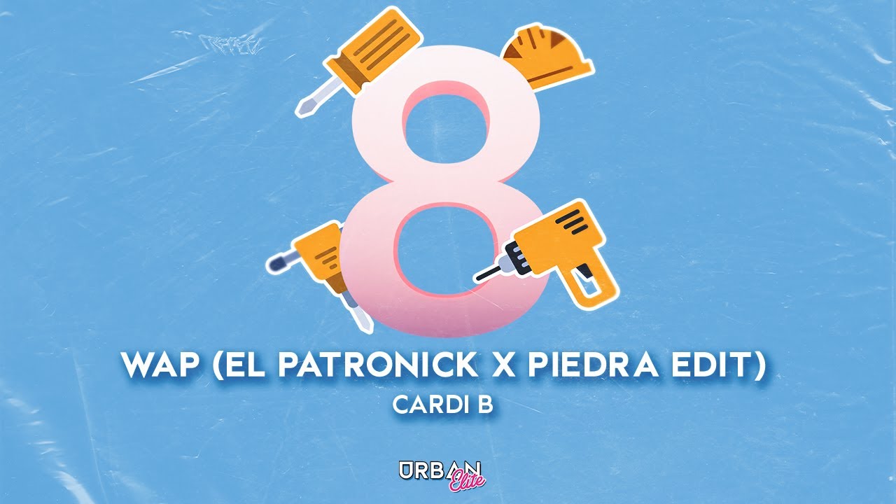 Cardi B - WAP (El Patronick x Piedra Edit) [Urban Elite Part 8]