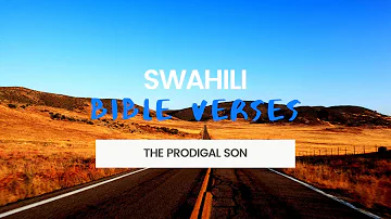 Swahili Bible Verses: Mwana Mpotevu (The Prodigal Son) - Bible Relaxation