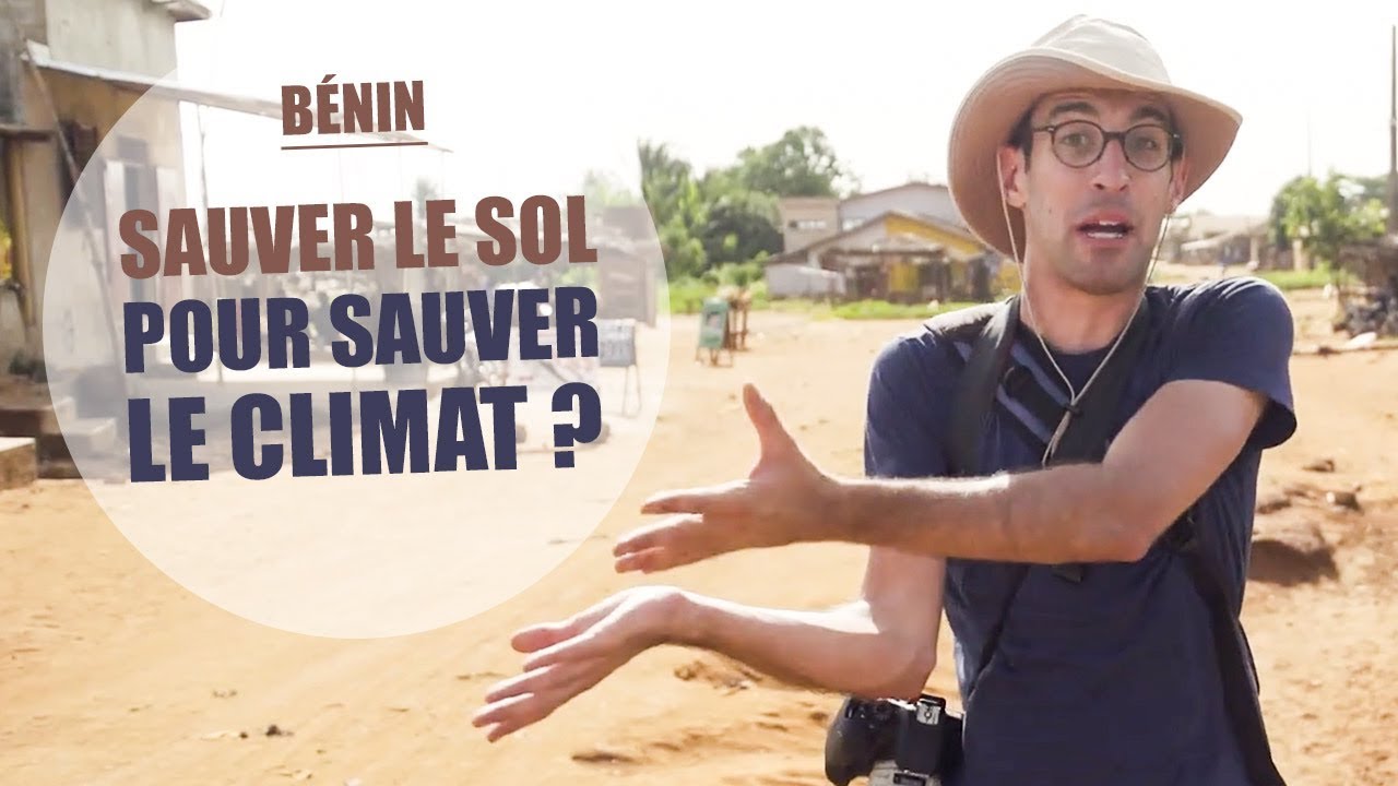 VOYAGE AU BÉNIN : Sauver le sol pour sauver le climat ?