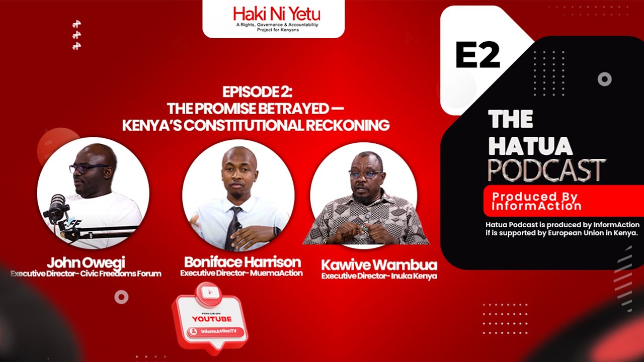 Hatua Podcast: The Promise Betrayed — Kenya’s Constitutional Reckoning_Part 2
