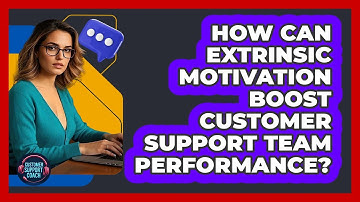 How Can Extrinsic Motivation Boost Customer Support Team Performance? - Customer Support Coach
