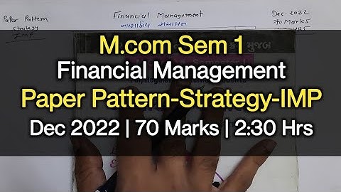 Financial Management | Paper Pattern-Strategy-IMP | M.com Sem 1 | Dec 2022