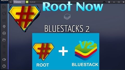 How to Root Bluestack 2