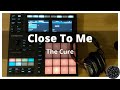 The Cure - Close To Me (Maschine MK3 Live Looping Cover)