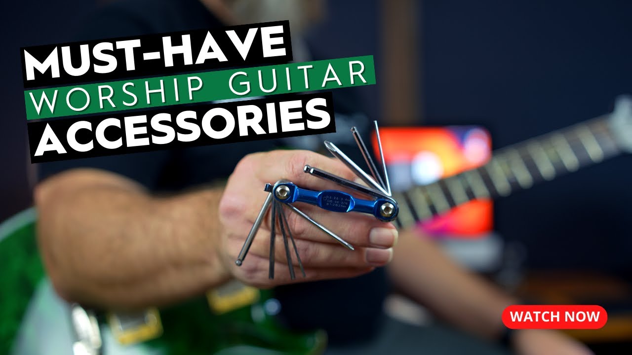 Are You Prepared Essential Accessories Every Worship Guitarist Needs