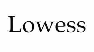 How to Pronounce Lowess