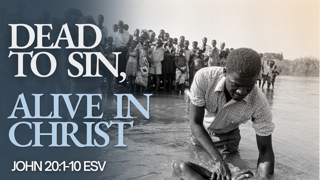 "Dead to Sin, Alive in Christ" | John 20:1-10 | Pastor Wayne Pratt