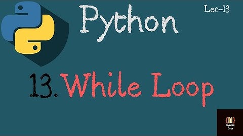 Master the While Loop in Python in just 10 Minutes