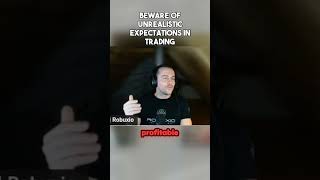 Beware of Unrealistic Expectations in Trading
