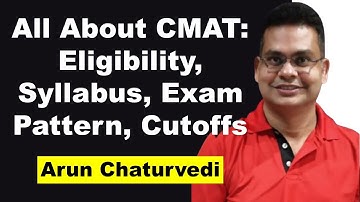 All About CMAT: Eligibility, Syllabus, Exam Pattern, Cutoffs | Arun Chaturvedi