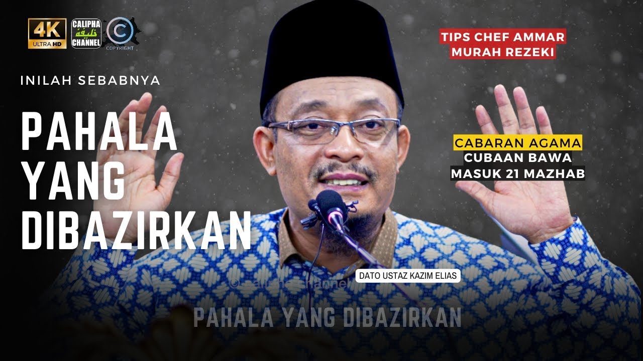 DATO USTAZ KAZIM ELIAS - PAHALA YANG DIBAZIRKAN, INILAH SEBABNYA