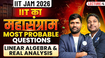 LINEAR ALGEBRA & REAL ANALYSIS | MOST PROBABLE QUESTIONS | LEC-4 | IIT का महासंग्राम | IIT JAM 2026