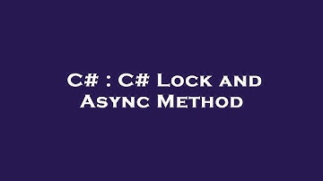 C# : C# Lock and Async Method