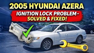 🇺🇸 2005 Azera Hyundai Ignition Lock Problem - Solved & Fixed!