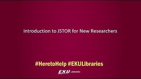 Introduction to JSTOR for New Researchers