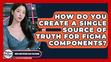 How Do You Create A Single Source Of Truth For Figma Components? - Video And Design Saas Solutions
