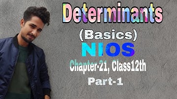 Determinants(Basics), NIOS, Class12th, Chapter-21, part-1