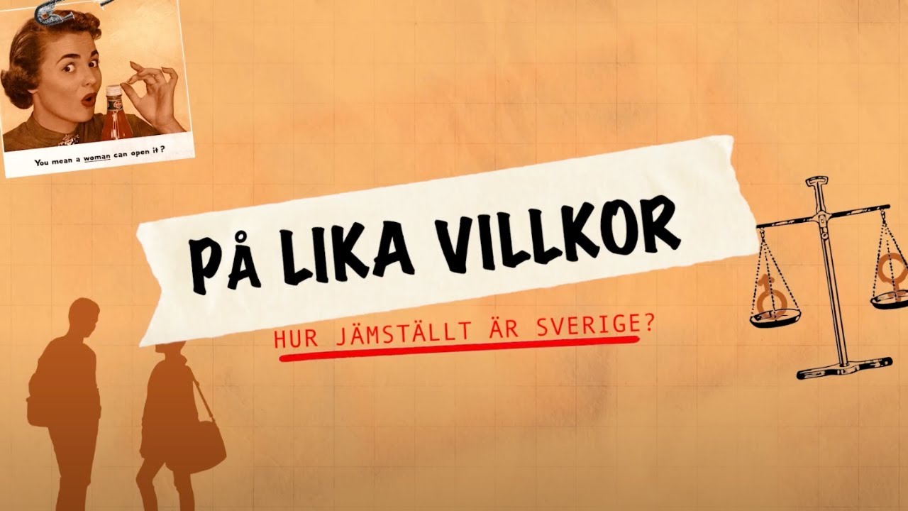 På lika villkor – Hur jämställt är Sverige?