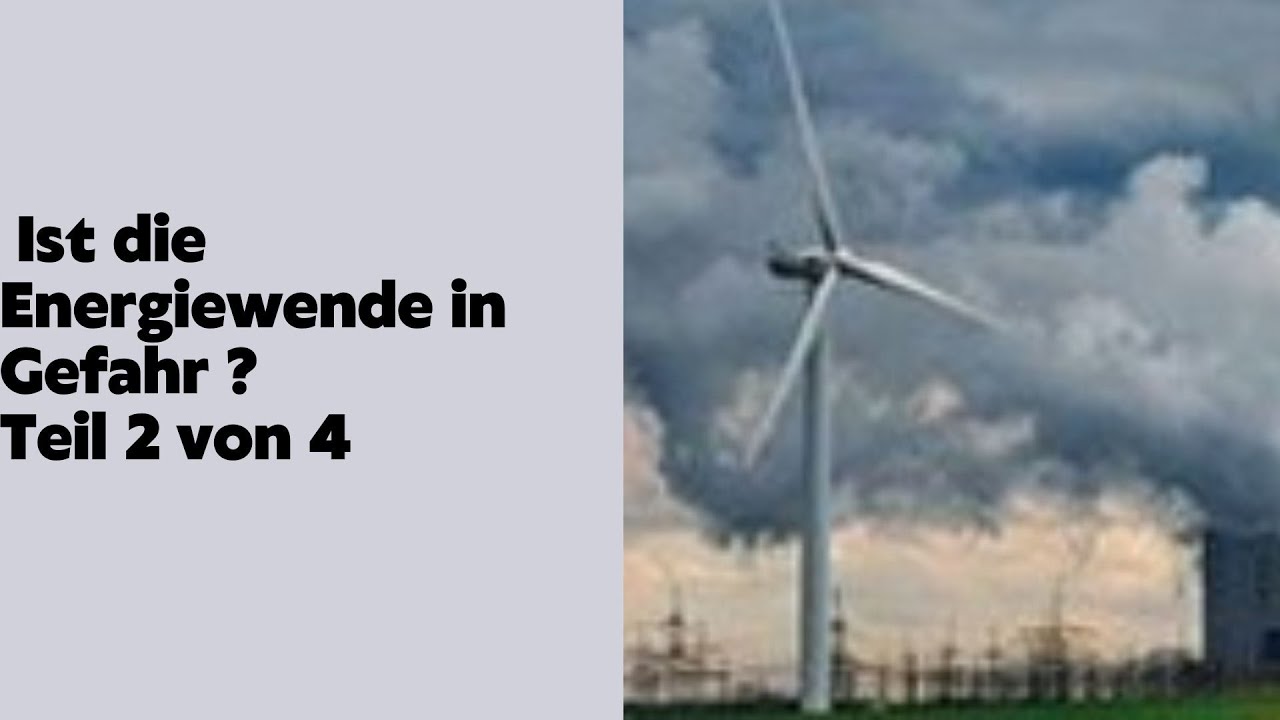 Ist die Energiewende in Gefahr ? Teil 2 von 4 - YouTube
