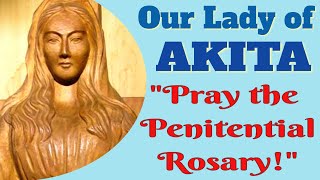 Our Lady of Akita's Message to Sr. Agnes on the Penitential Rosary