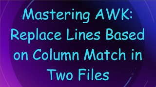 Mastering AWK: Replace Lines Based on Column Match in Two Files