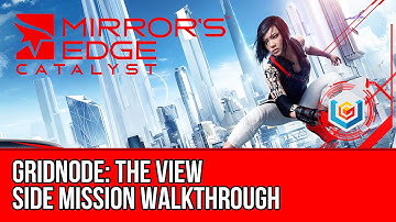 Mirror’s Edge Catalyst Gridnode: The View Side Mission Walkthrough (Stealth/Undetected)