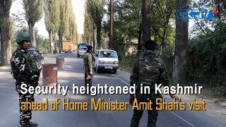 Security heightened in Kashmir ahead of Home Minister Amit Shah's visit
