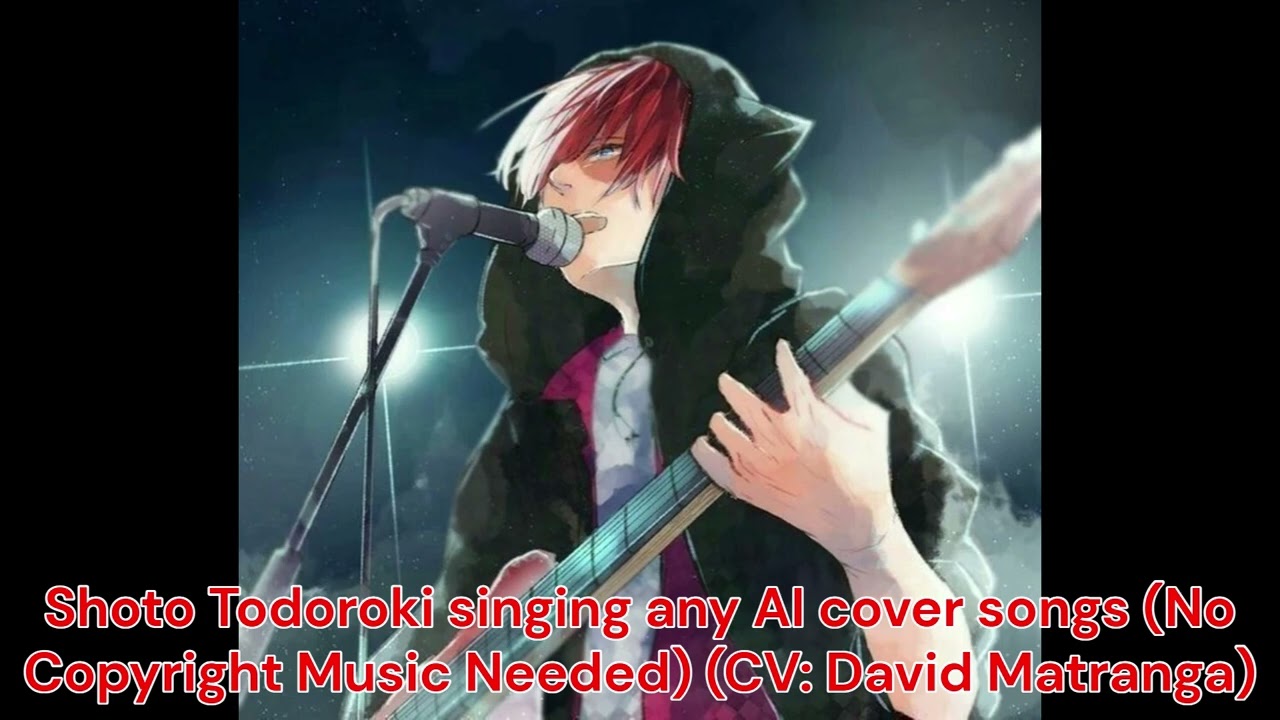 Shoto Todoroki singing any AI cover songs (No Copyright Music Needed) (CV: David Matranga)