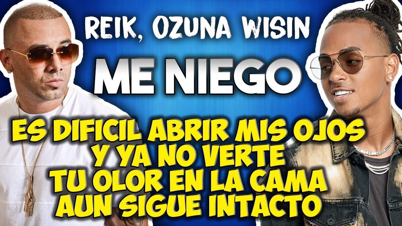 reik y ozuna reik ft ozuna wisin me niego letra youtube reik y ozuna reik ft ozuna wisin me niego letra youtube