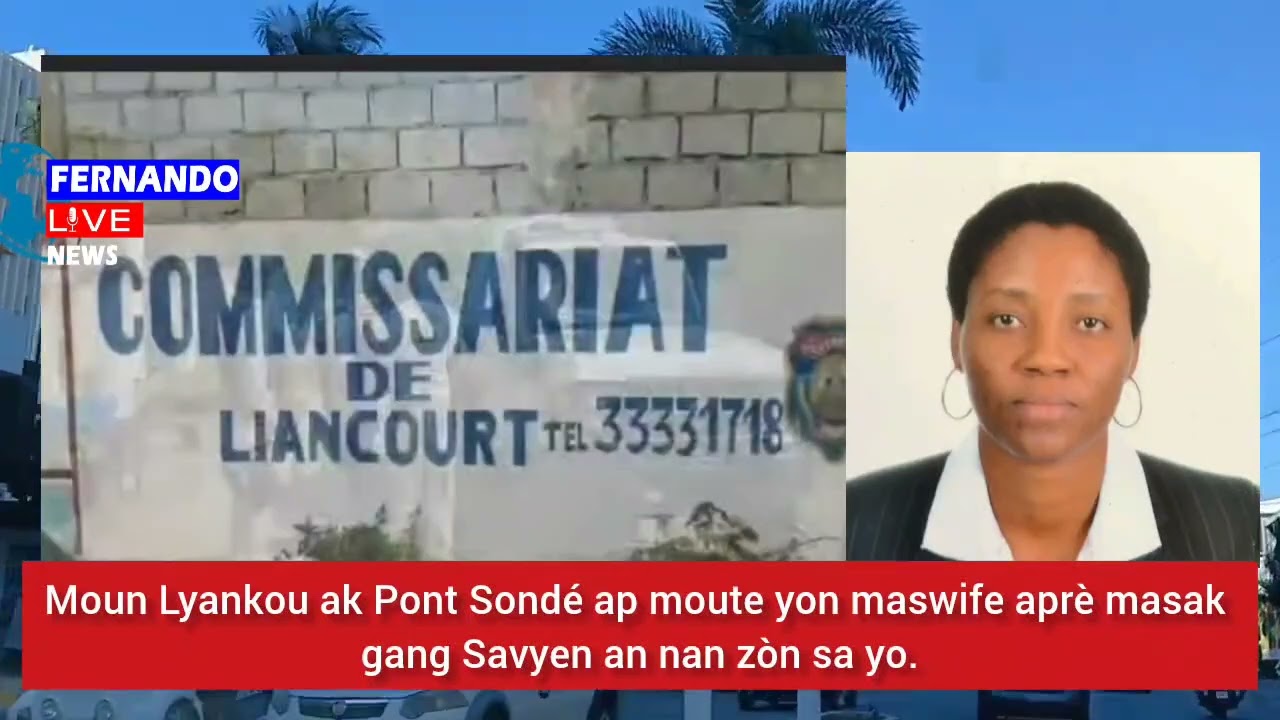 🇭🇹⛳🇭🇹 Moun Lyankou ak Pont Sondé ap moute yon maswife aprè masak gang Savyen an nan zòn sa yo.