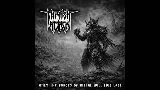 Thrash Attack - Only The Forces Of Metal Will Live Last (Full Album) • 2026