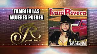 TAMBIÉN LAS MUJERES PUEDEN &quot;Jenni Rivera&quot; | La Chacalosa | Disco jenny rivera