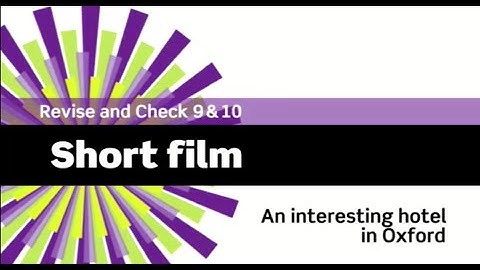 English File 3rdE - Beginner - Revise and Check  9&10 - Short Film: An interesting hotel in Oxford