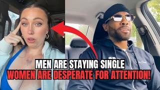 Men Are Staying Single & Women Are Desperate For Attention In Modern Dating