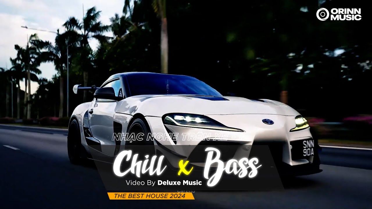 CHILL BASS 2024 - NHẠC NGHE TRÊN XE - NHẠC REMIX DEEP HOUSE & HOUSE LAK CỰC XỊN HAY NHẤT 2024